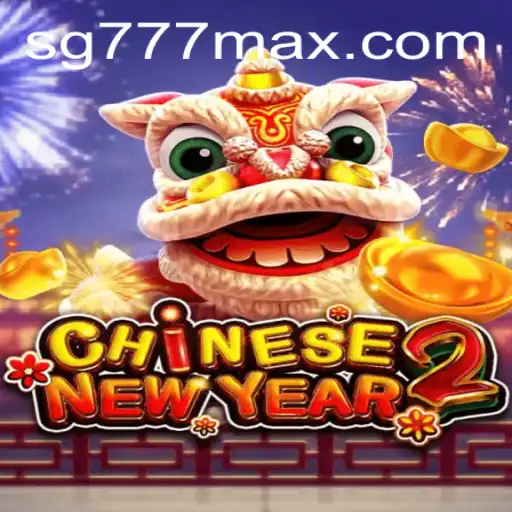 Discover the Excitement of CHINESENEWYEAR2: A Unique Gaming Experience with SG 777